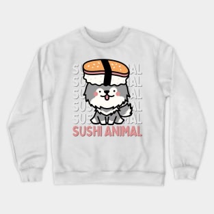 Cute Kawaii Sushi Animal I love Sushi Life is better eating sushi ramen Chinese food addict Crewneck Sweatshirt